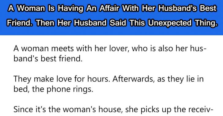 A Woman Is Having An Affair With Her Husband’s Best Friend